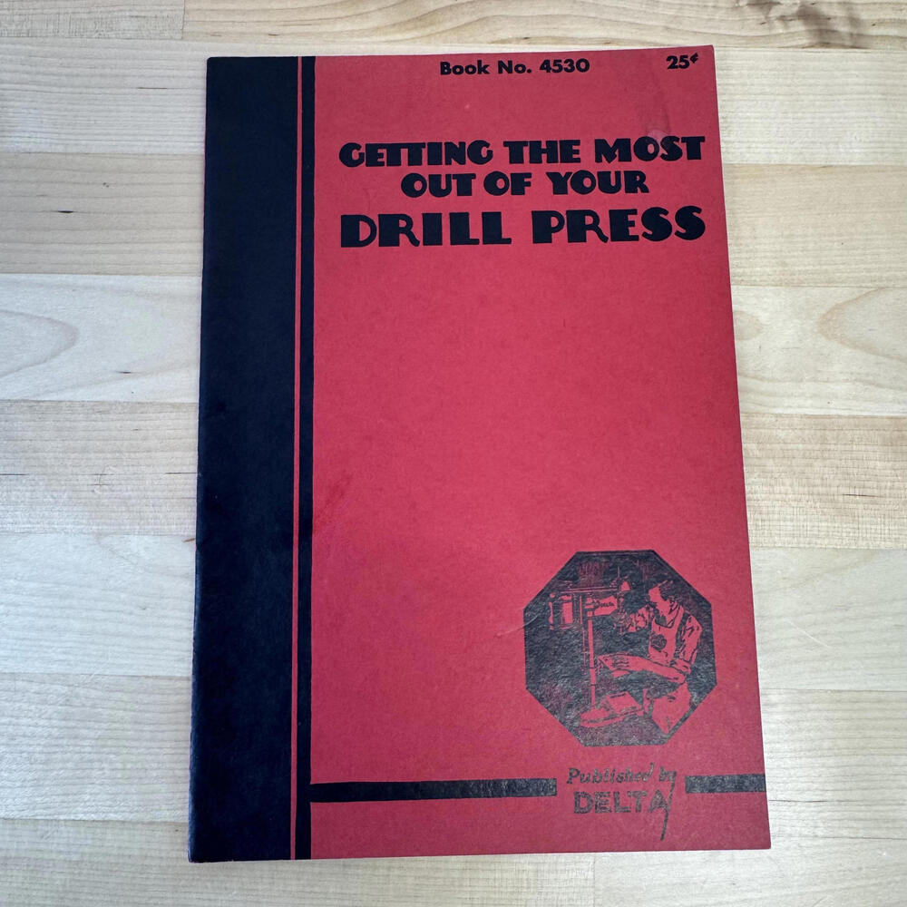 VTG Getting the Most Out of Your Drill Press Manual 1937 Delta Manufacturing